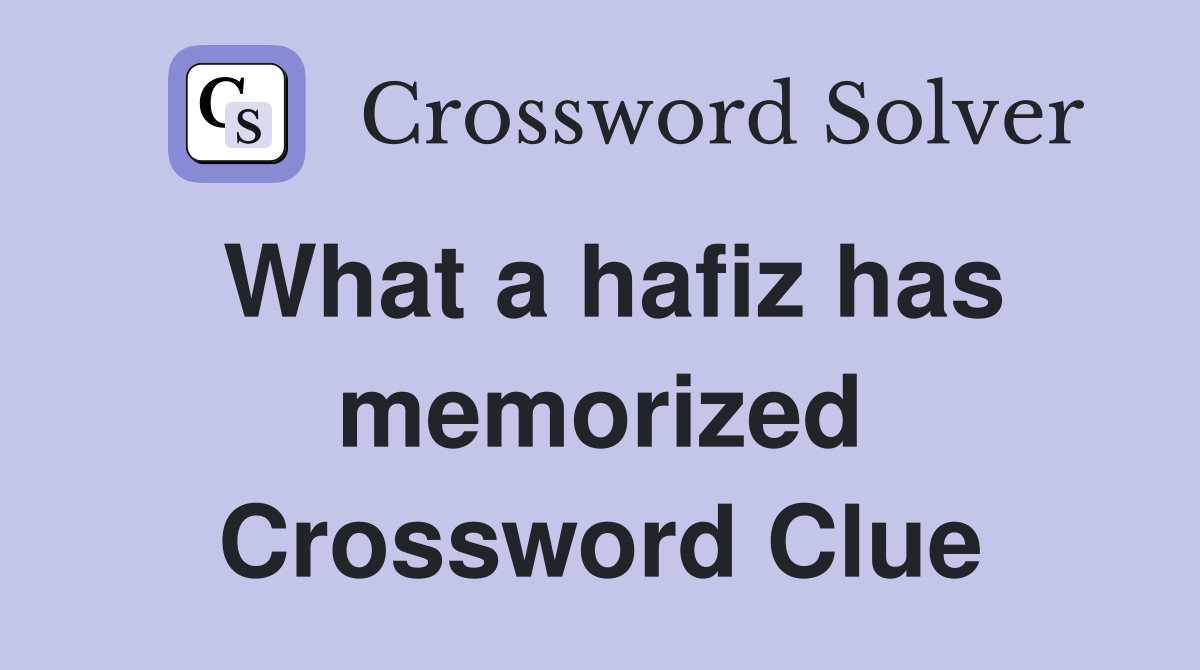 What a hafiz has memorized Crossword Clue