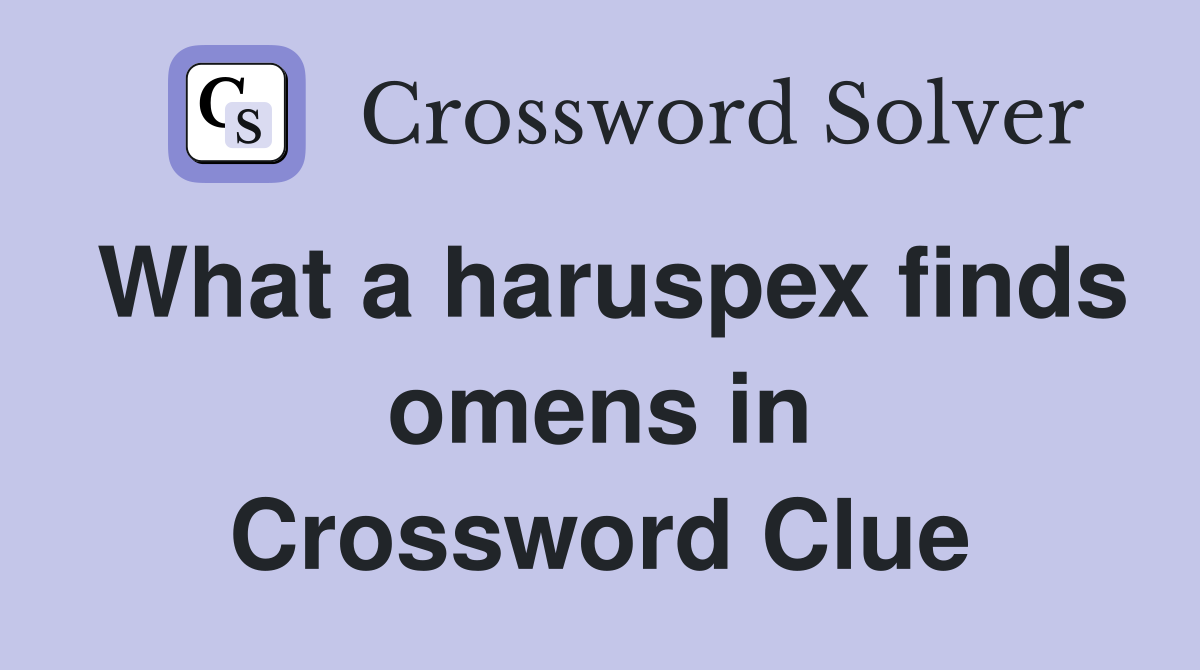 What a haruspex finds omens in Crossword Clue
