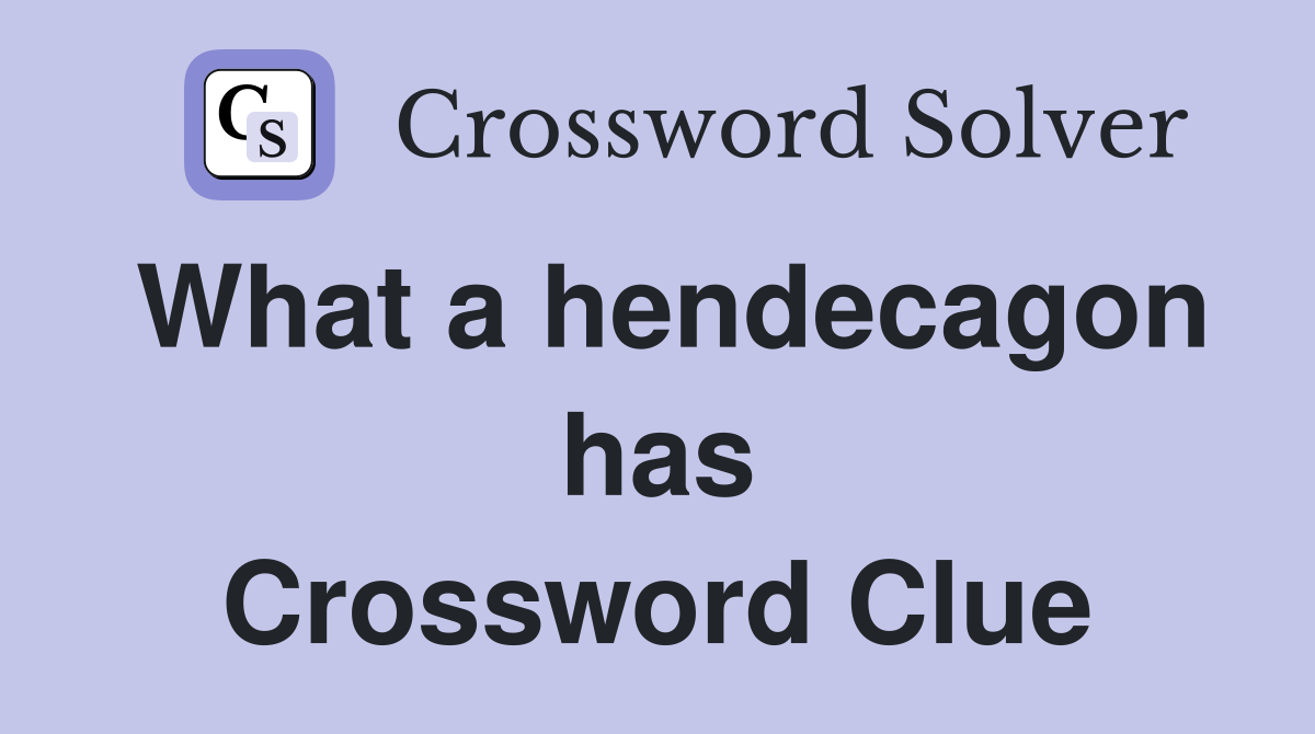 What a hendecagon has Crossword Clue