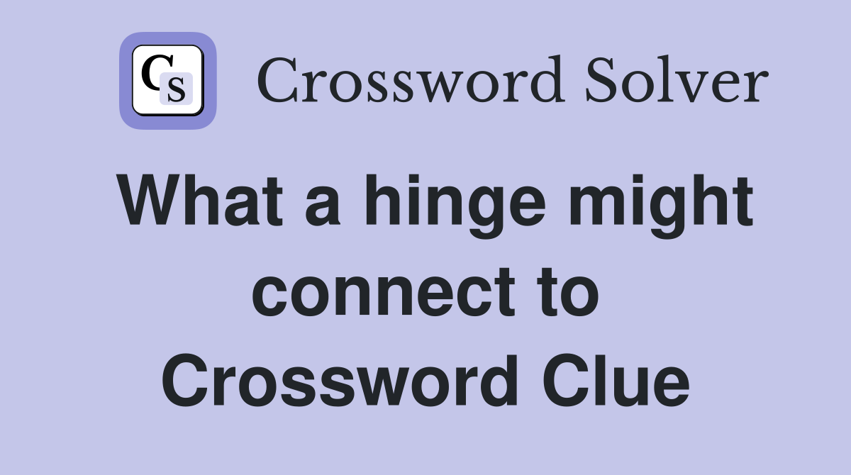 What a hinge might connect to Crossword Clue