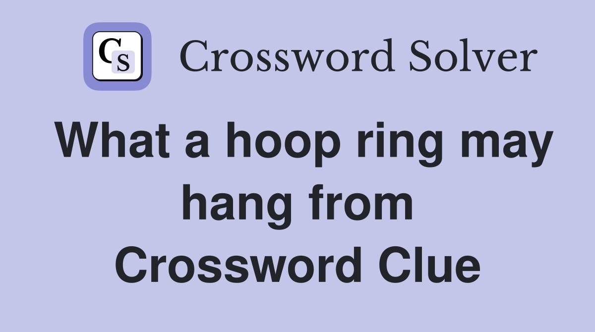What a hoop ring may hang from Crossword Clue