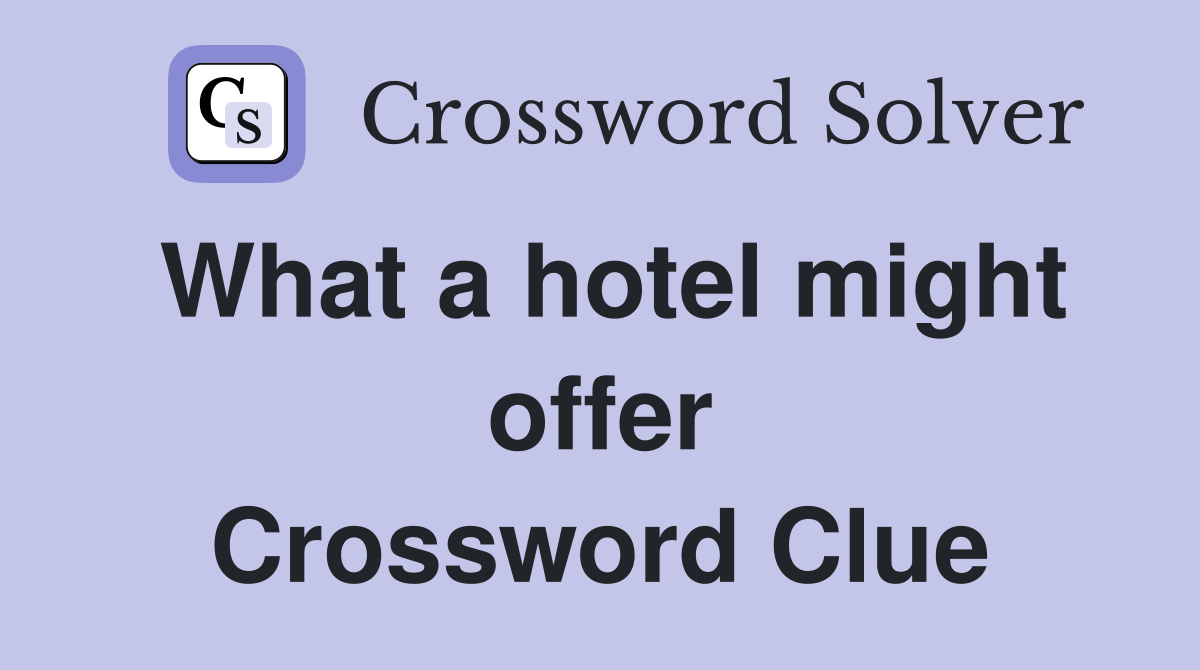 What a hotel might offer Crossword Clue
