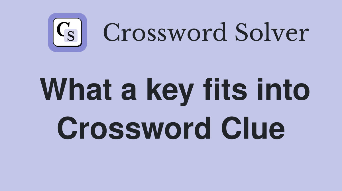 What a key fits into Crossword Clue