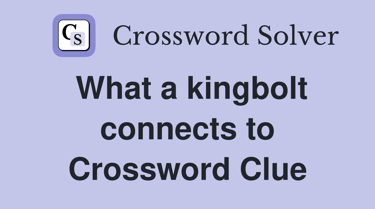 What a kingbolt connects to Crossword Clue