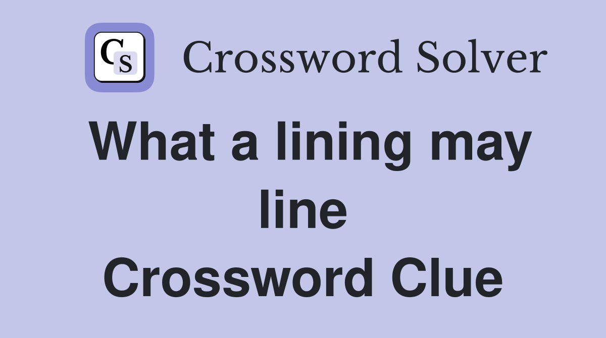 What a lining may line Crossword Clue