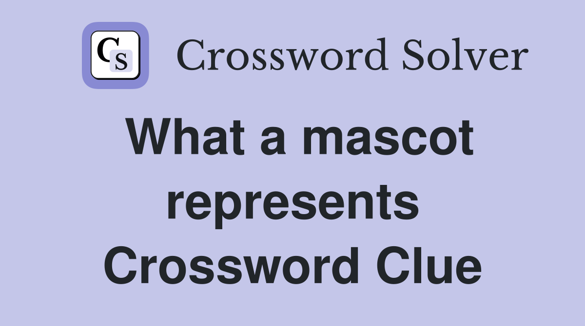What a mascot represents Crossword Clue