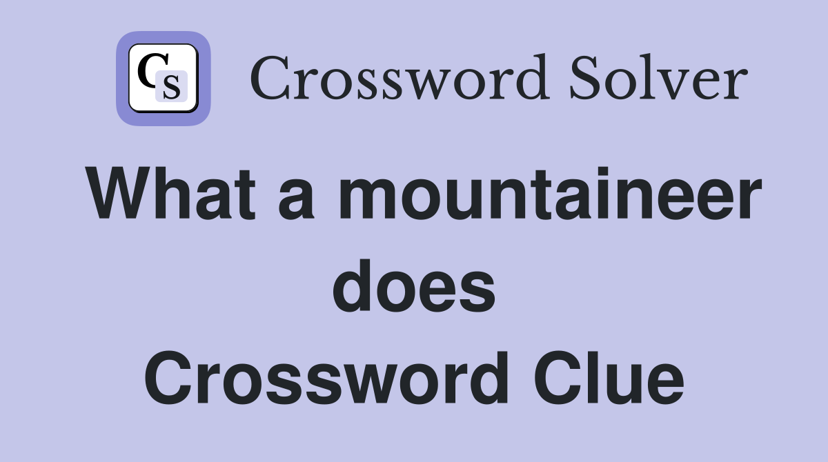What a mountaineer does Crossword Clue