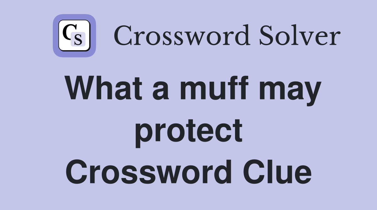 What a muff may protect Crossword Clue