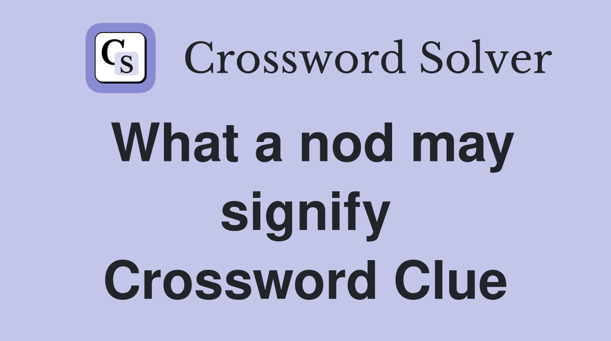 What a nod may signify Crossword Clue