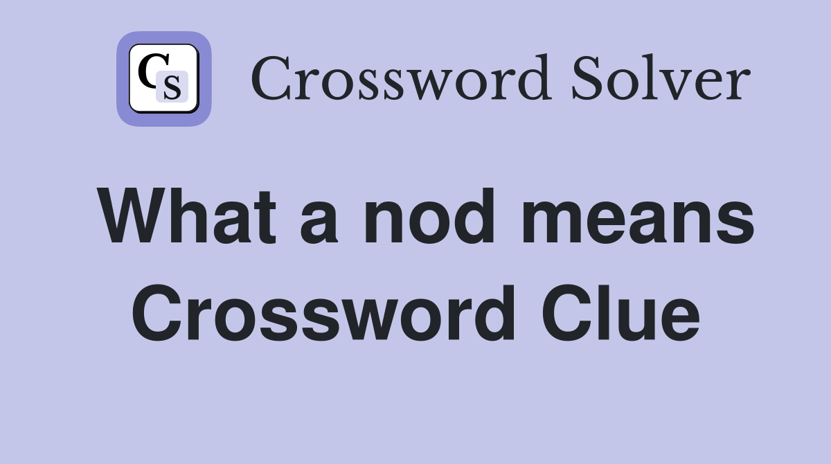 What a nod means Crossword Clue