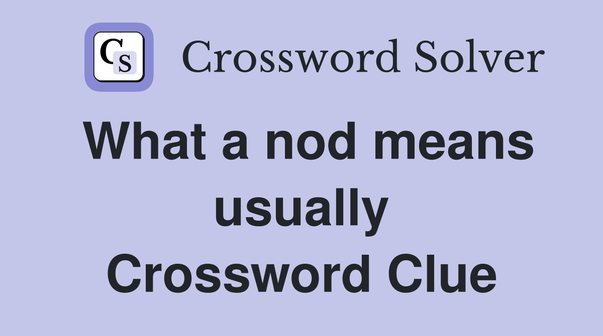 What a nod means usually Crossword Clue