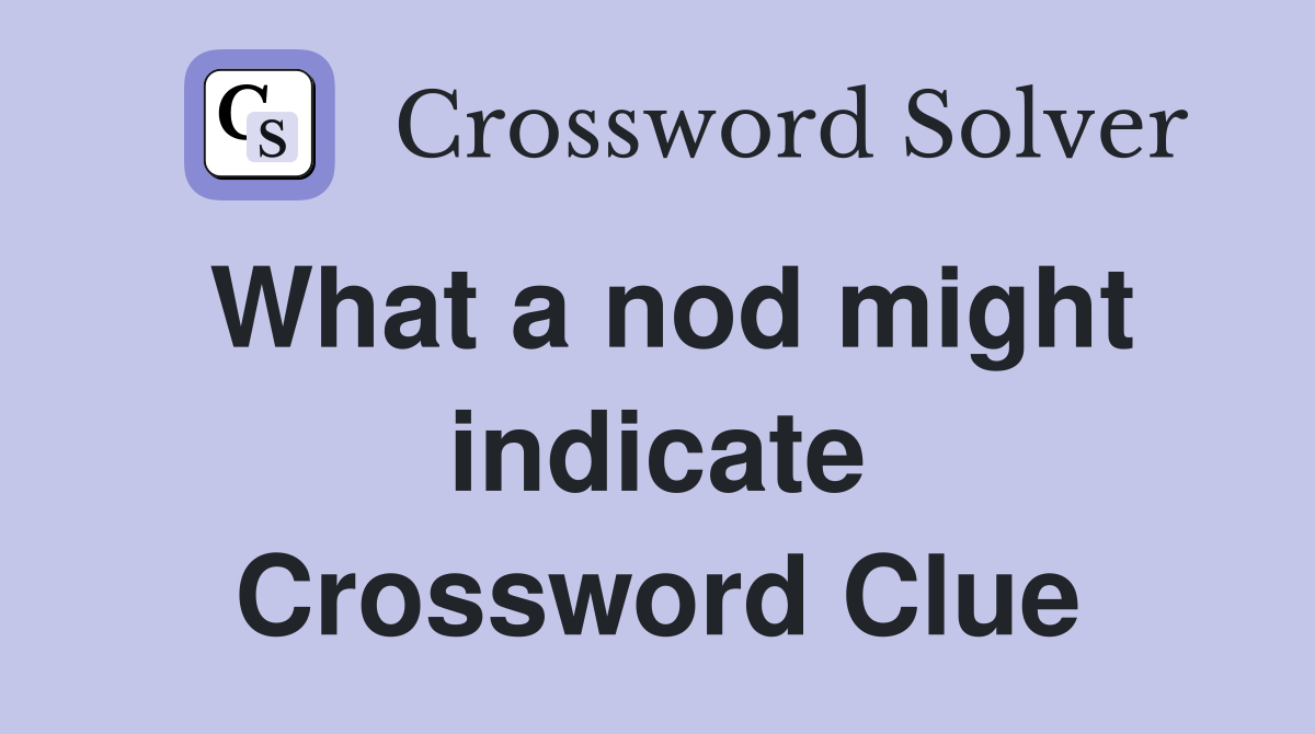 What a nod might indicate Crossword Clue