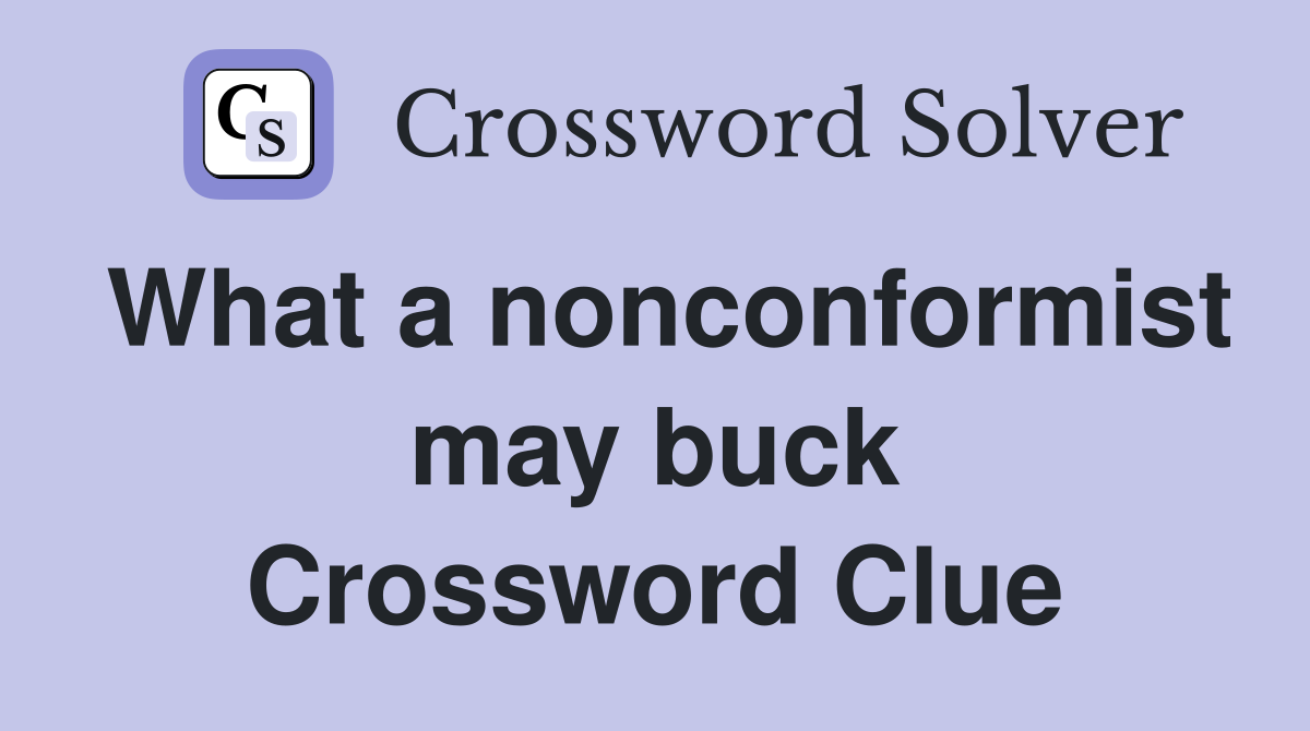 What a nonconformist may buck Crossword Clue