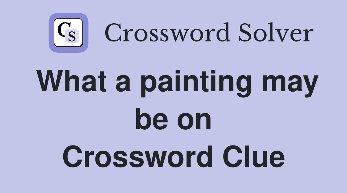 What a painting may be on Crossword Clue