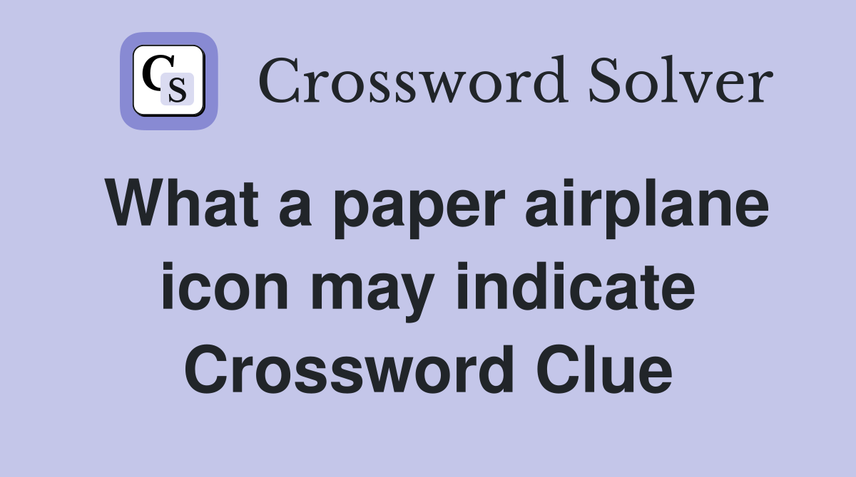 What a paper airplane icon may indicate Crossword Clue