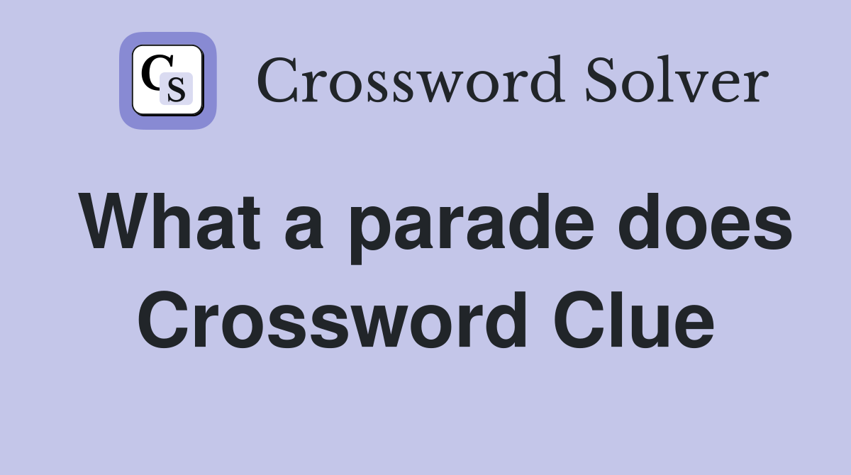 What a parade does Crossword Clue