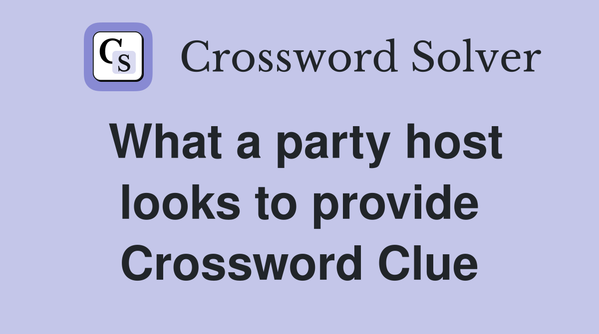 What a party host looks to provide Crossword Clue