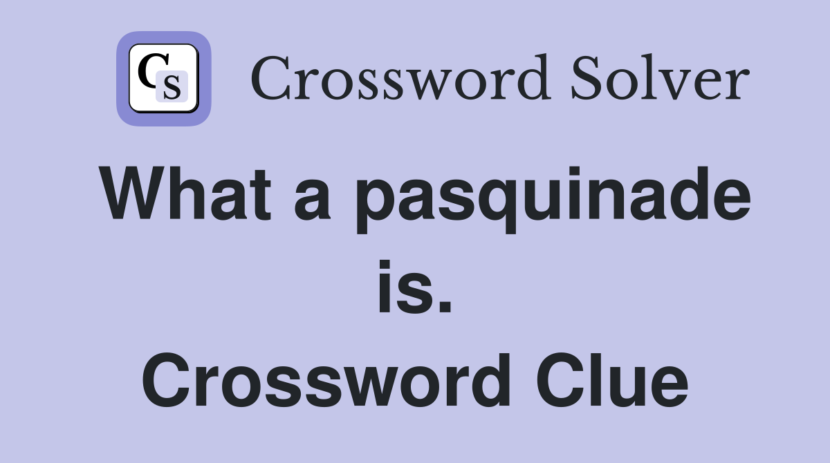 What a pasquinade is. Crossword Clue