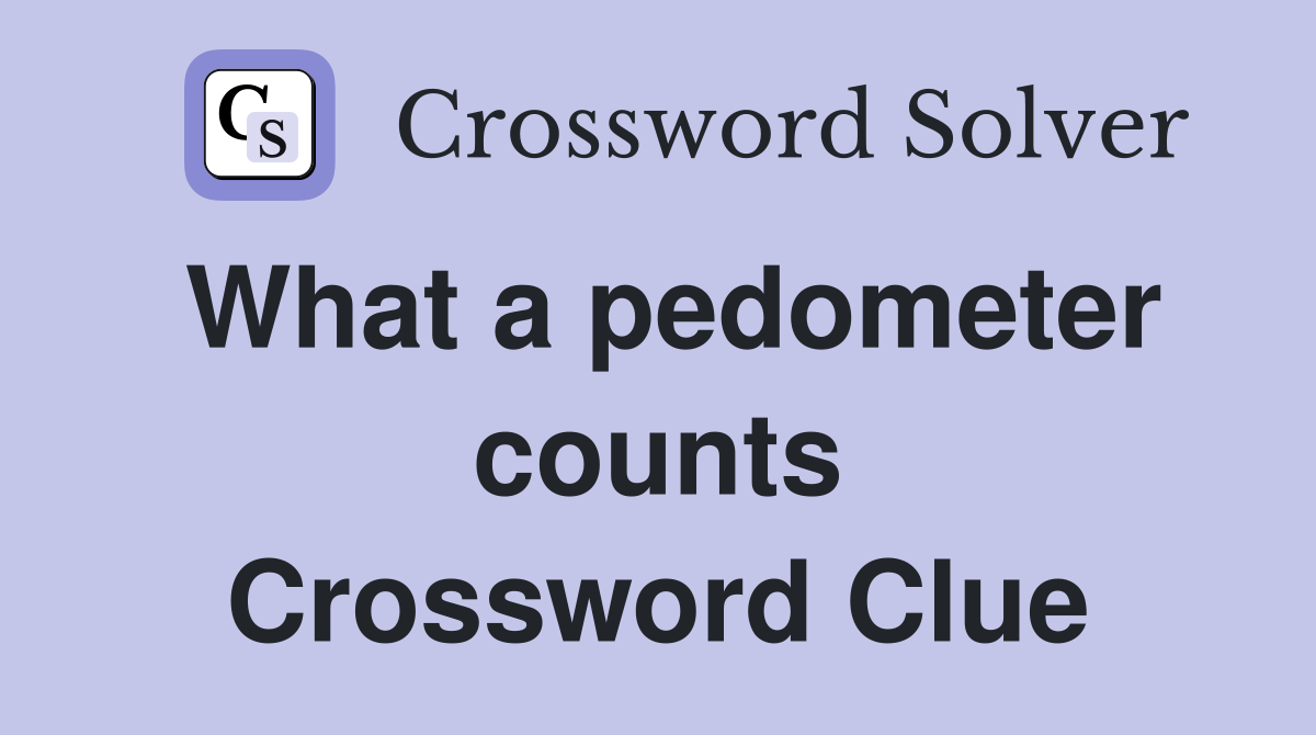 What a pedometer counts Crossword Clue