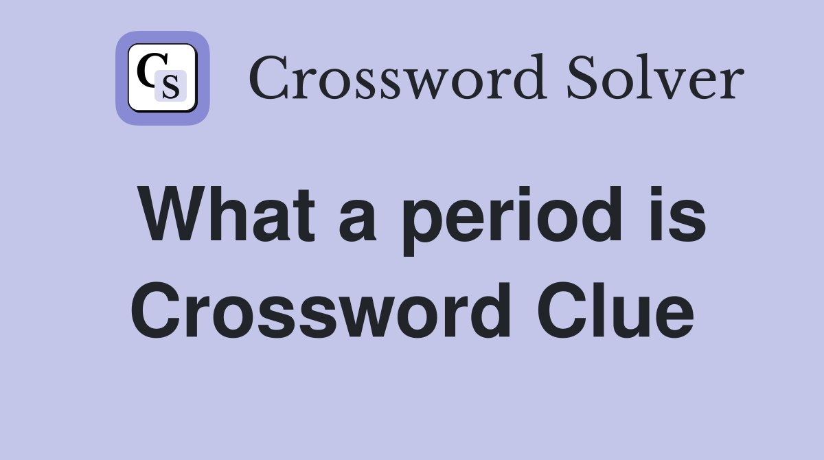What a period is Crossword Clue