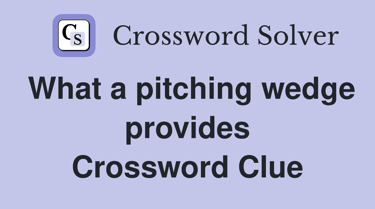 What a pitching wedge provides Crossword Clue