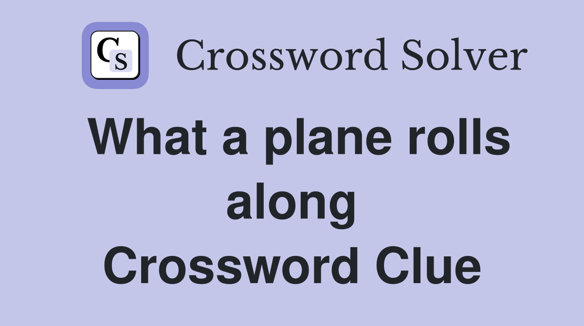 What a plane rolls along Crossword Clue
