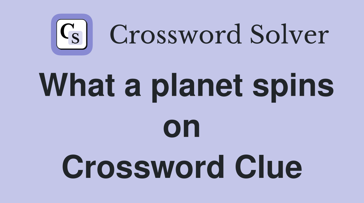 What a planet spins on Crossword Clue