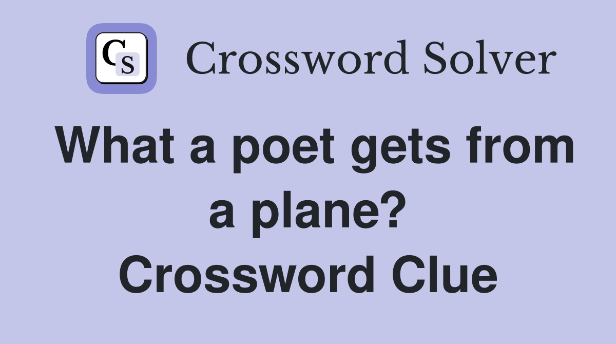 What a poet gets from a plane? Crossword Clue