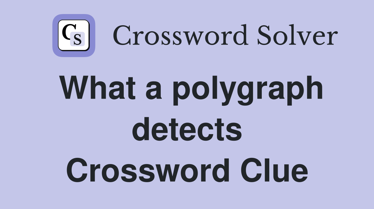What a polygraph detects Crossword Clue