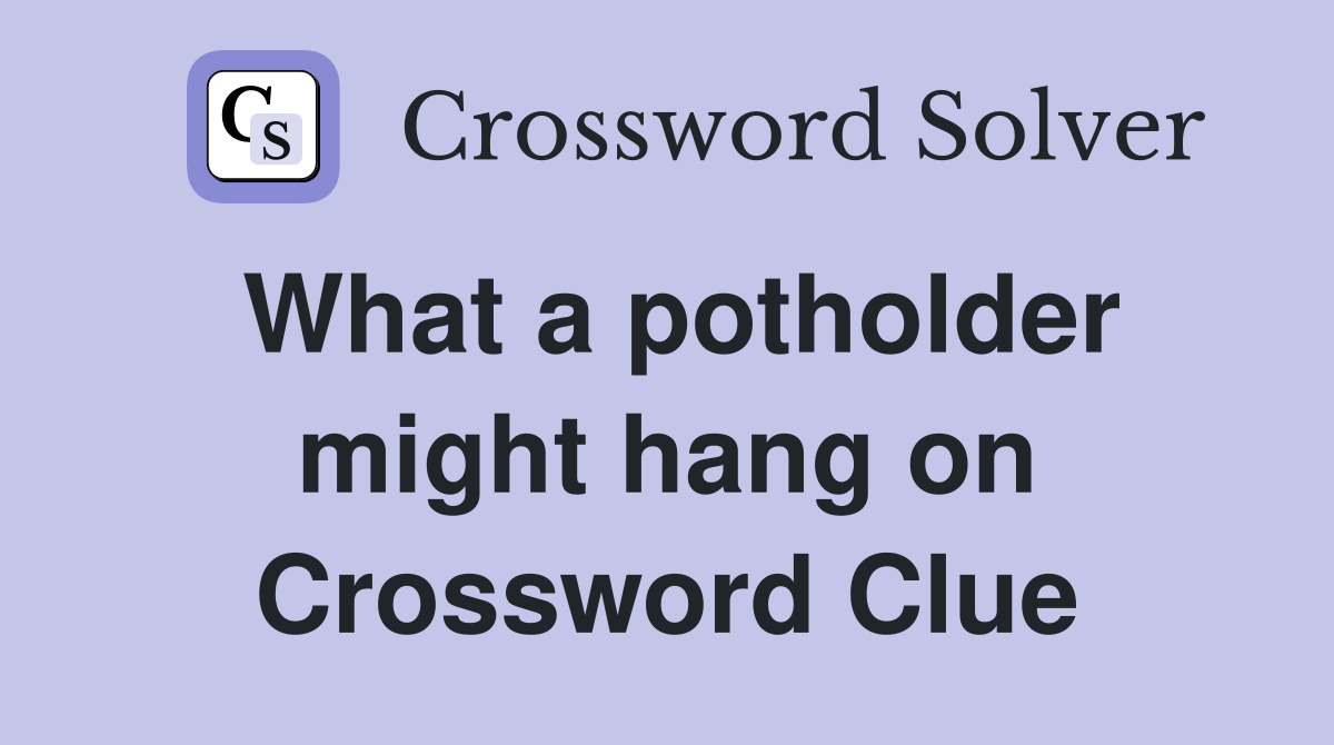 What a potholder might hang on Crossword Clue