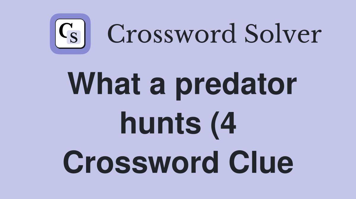 What a predator hunts (4) Crossword Clue Answers Crossword Solver What a predator hunts (4) Crossword Clue Answers Crossword Solver