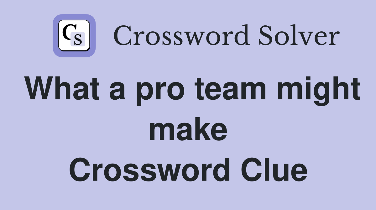What a pro team might make Crossword Clue