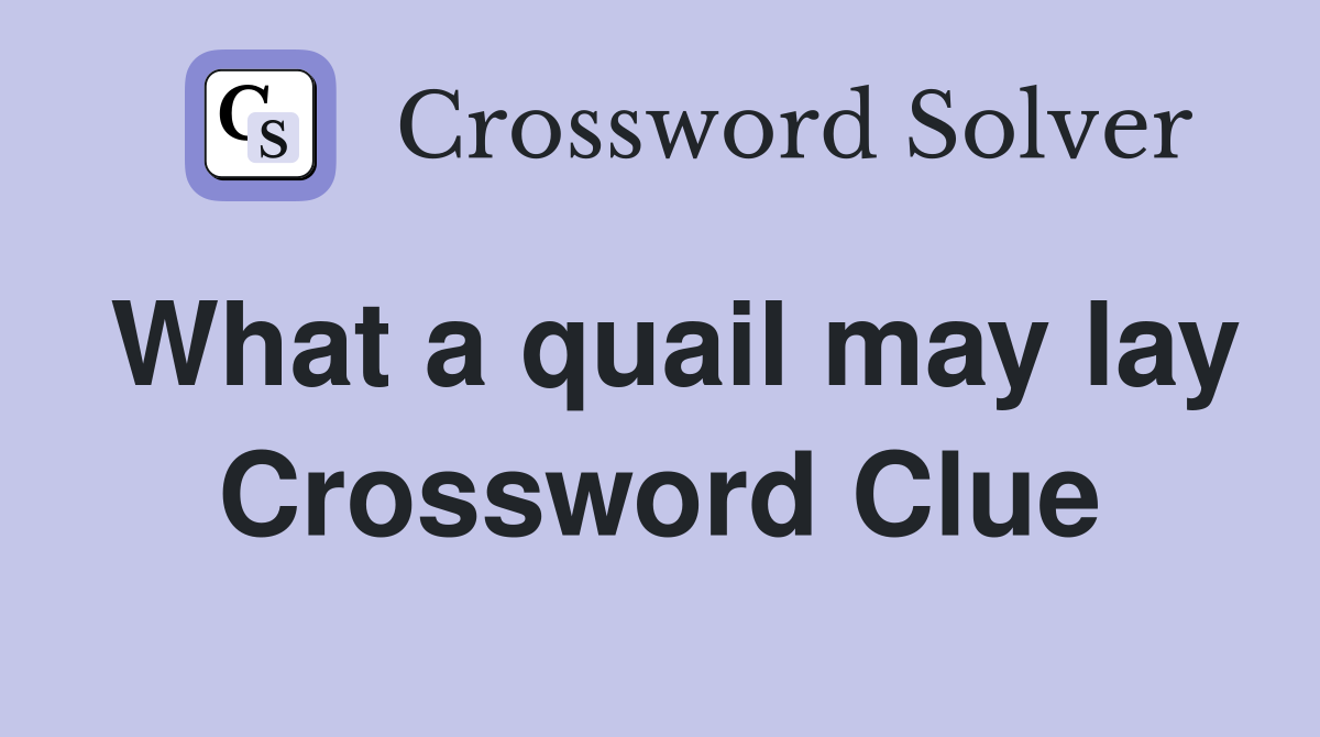 What a quail may lay Crossword Clue