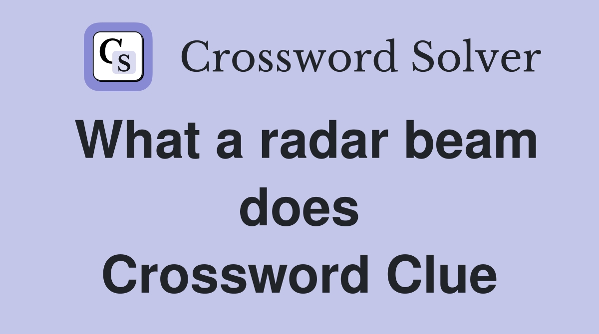 What a radar beam does Crossword Clue