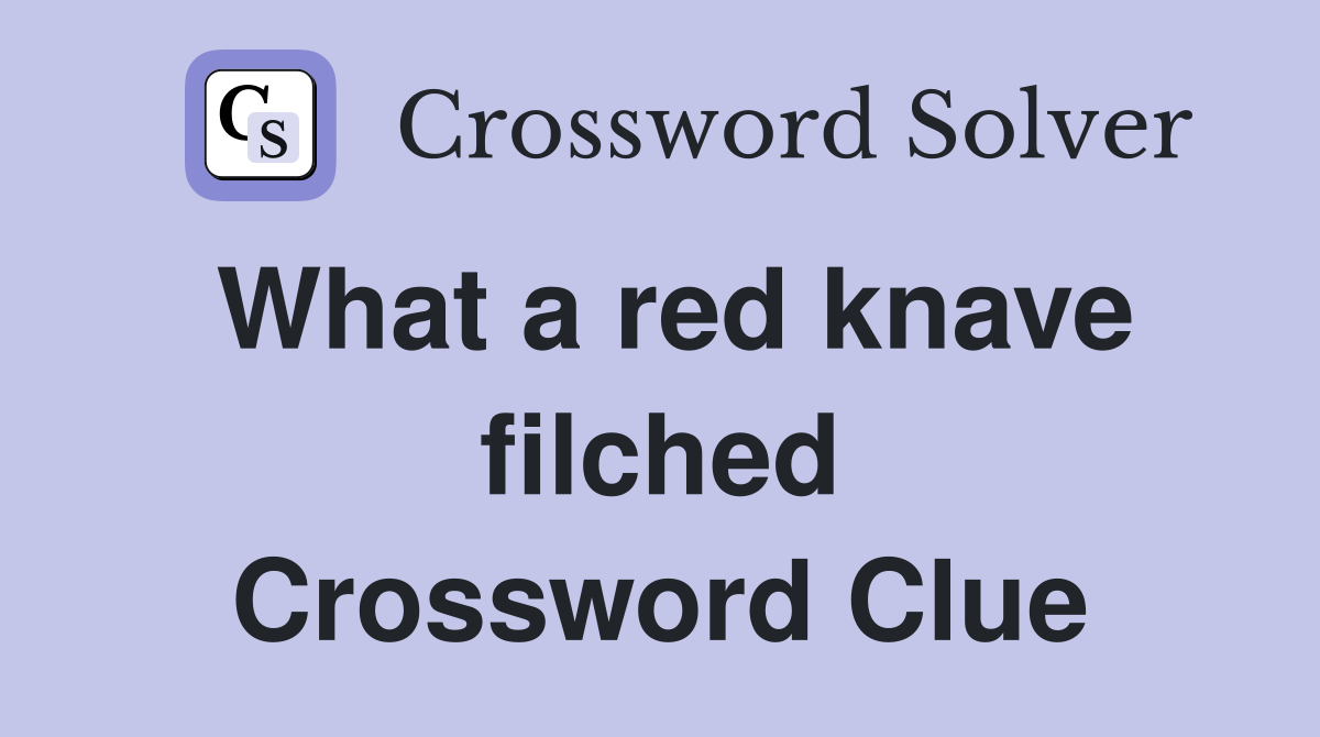 What a red knave filched Crossword Clue