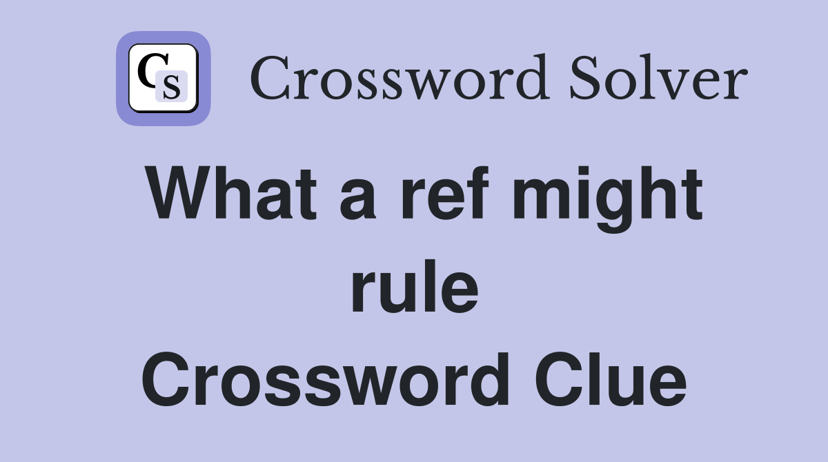 What a ref might rule Crossword Clue