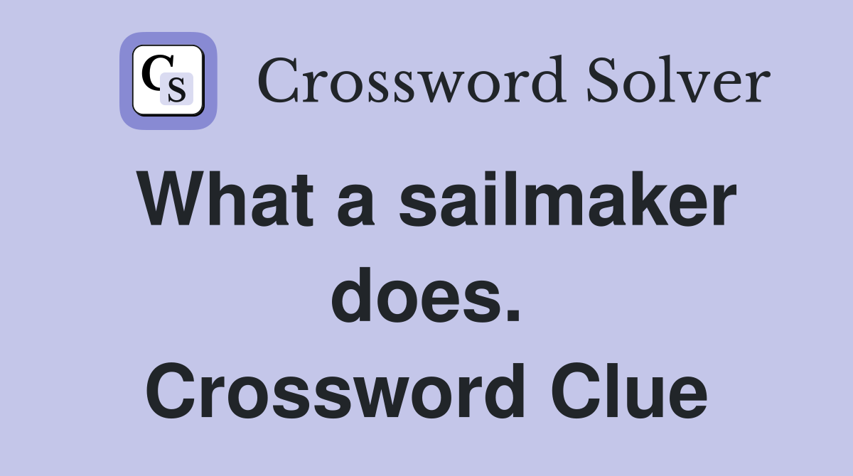 What a sailmaker does. Crossword Clue