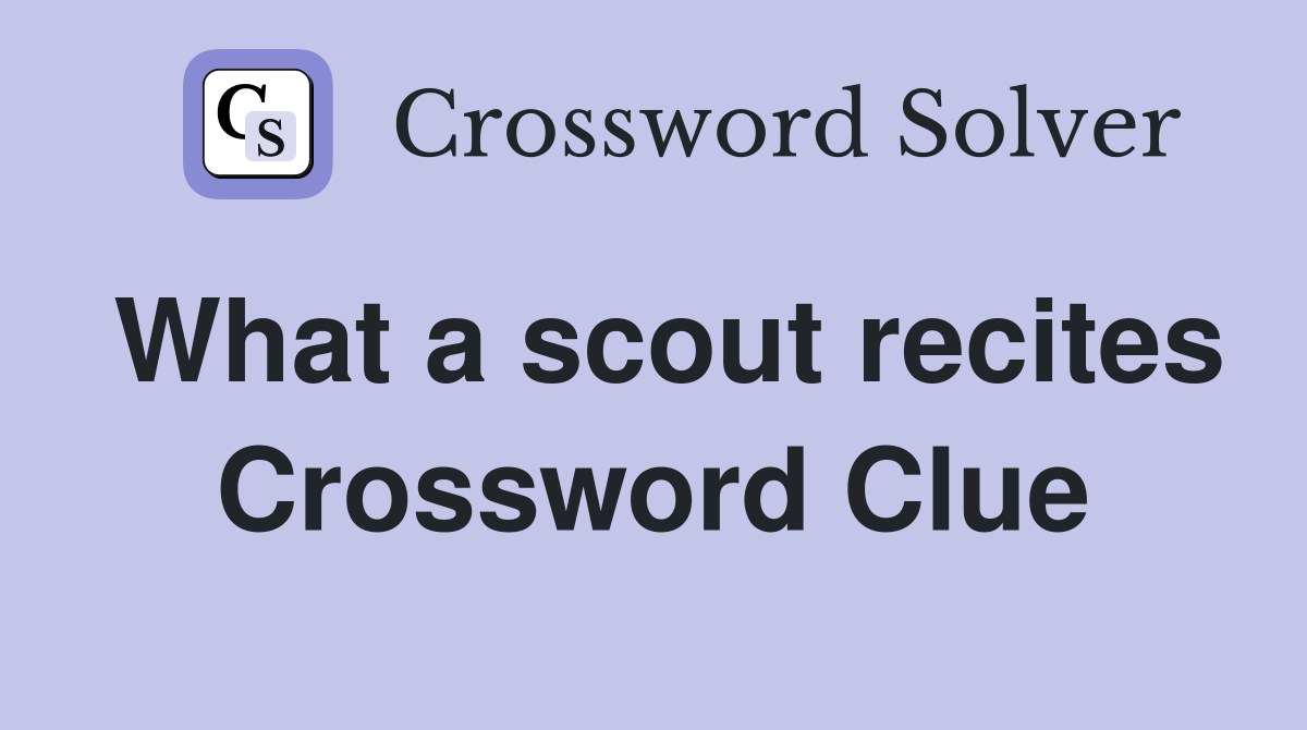 What a scout recites Crossword Clue
