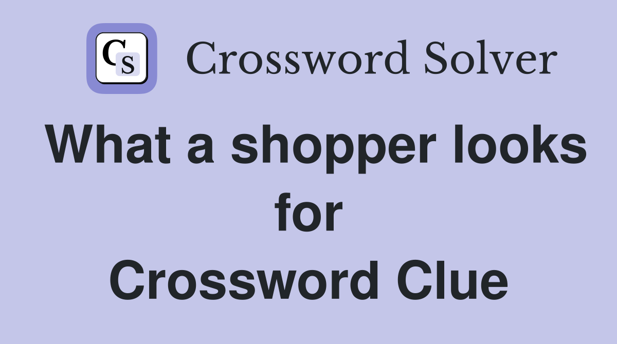 What a shopper looks for Crossword Clue