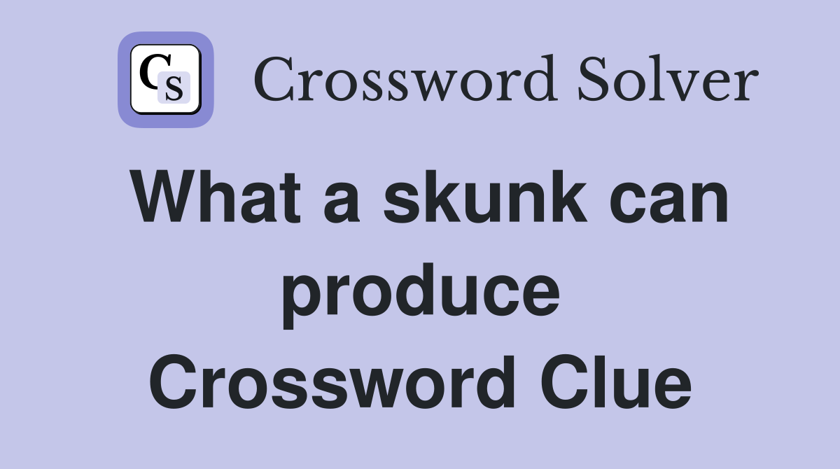 What a skunk can produce Crossword Clue