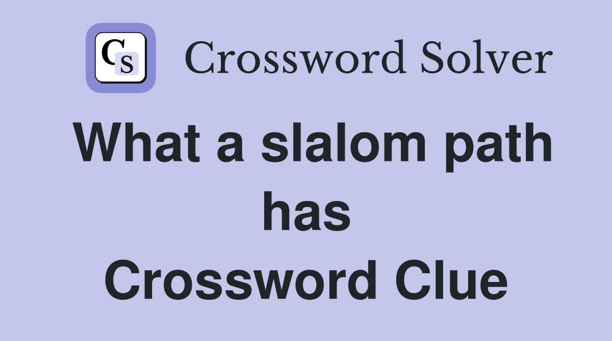 What a slalom path has Crossword Clue