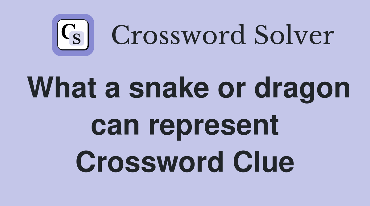 What a snake or dragon can represent Crossword Clue