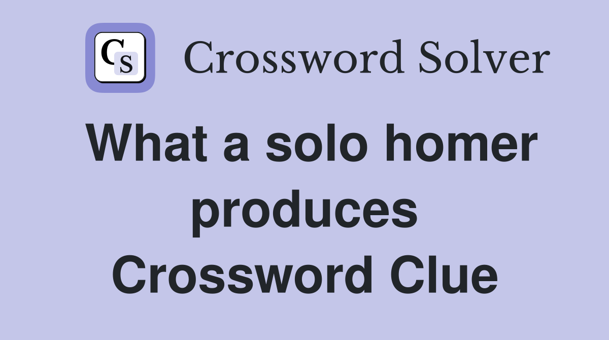 What a solo homer produces Crossword Clue