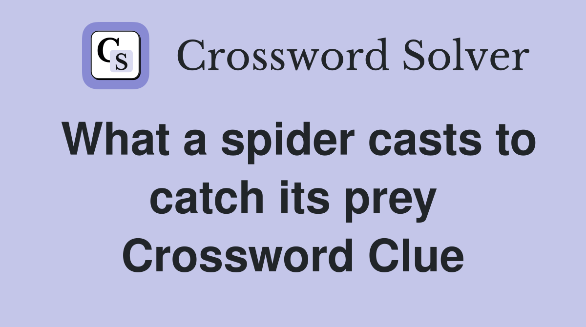 What a spider casts to catch its prey Crossword Clue