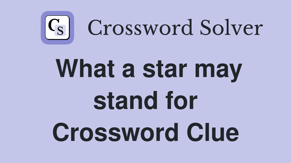 What a star may stand for Crossword Clue