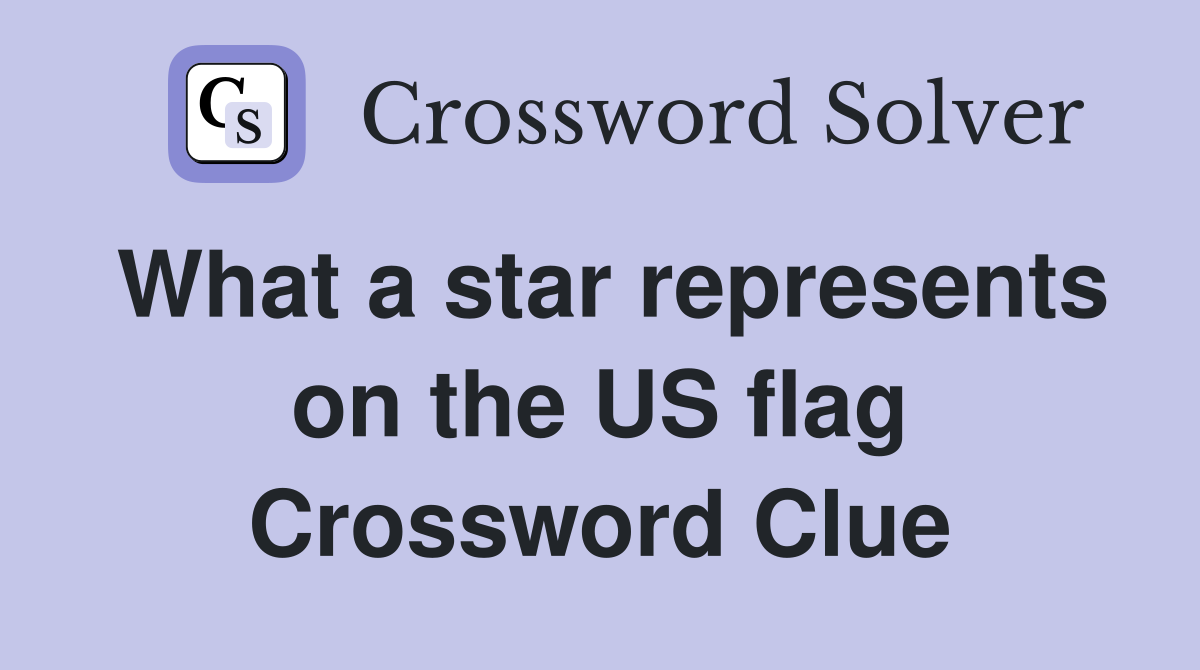 What a star represents on the US flag Crossword Clue