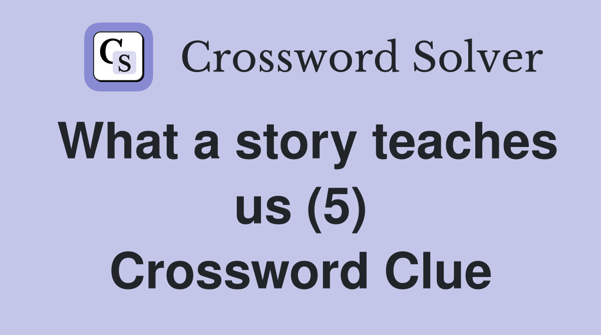 What a story teaches us (5) Crossword Clue