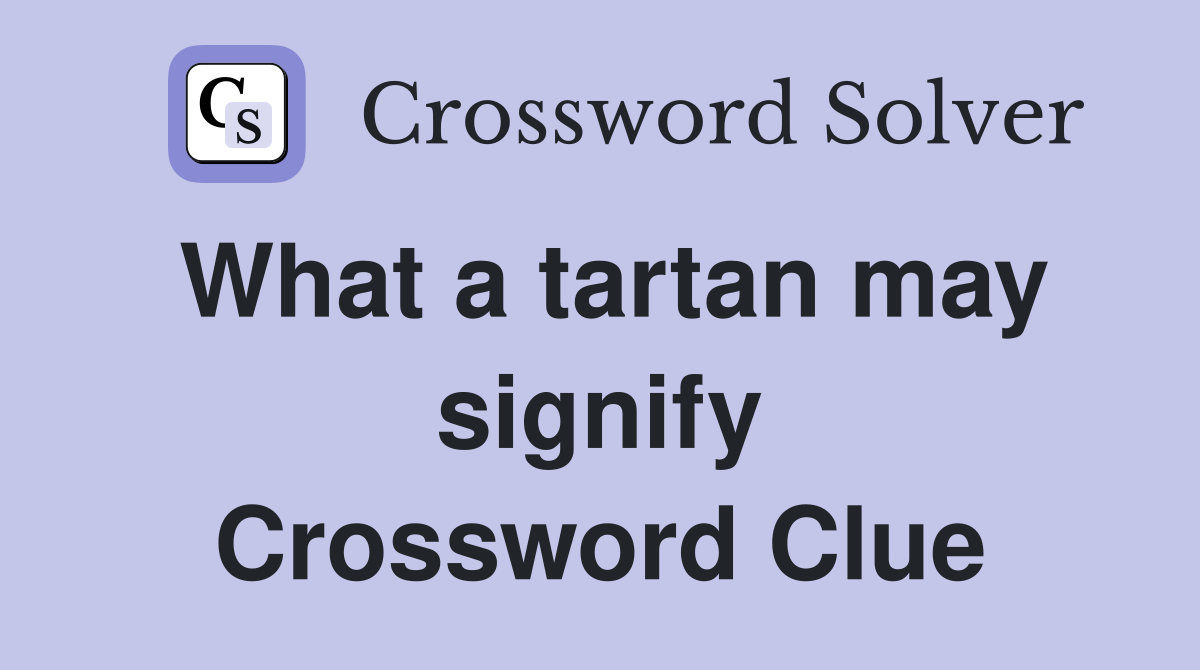 What a tartan may signify Crossword Clue