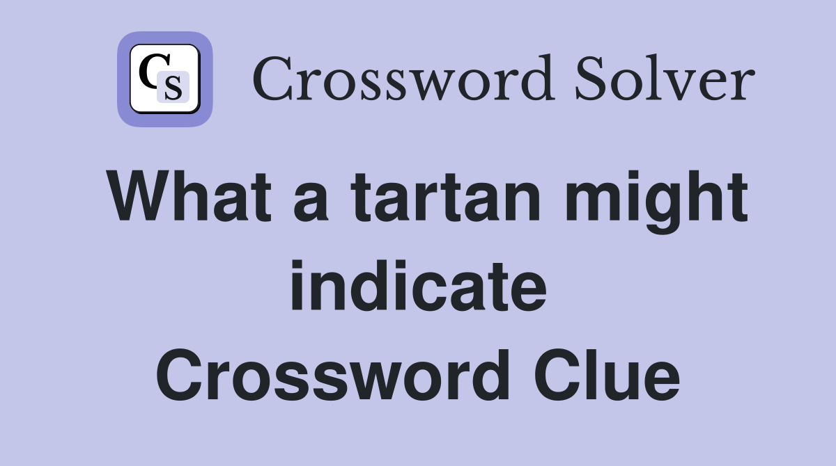 What a tartan might indicate Crossword Clue