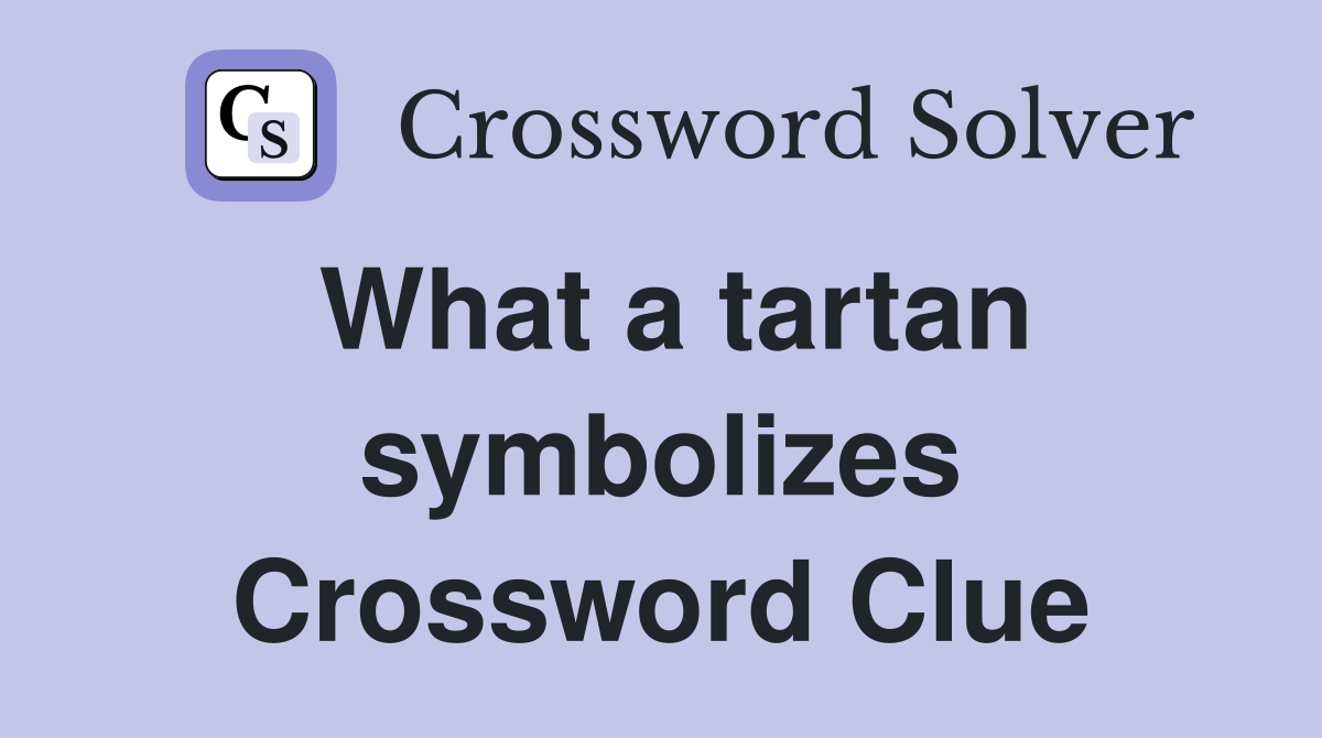 What a tartan symbolizes Crossword Clue